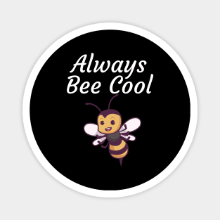 Always Bee Cool Magnet